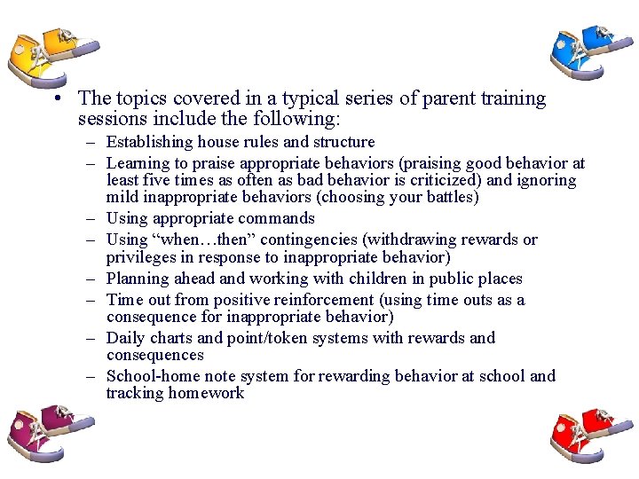  • The topics covered in a typical series of parent training sessions include