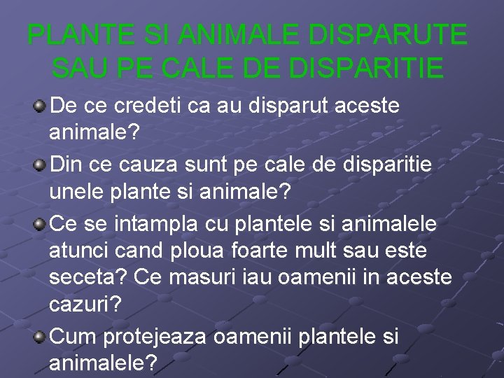 PLANTE SI ANIMALE DISPARUTE SAU PE CALE DE DISPARITIE De ce credeti ca au