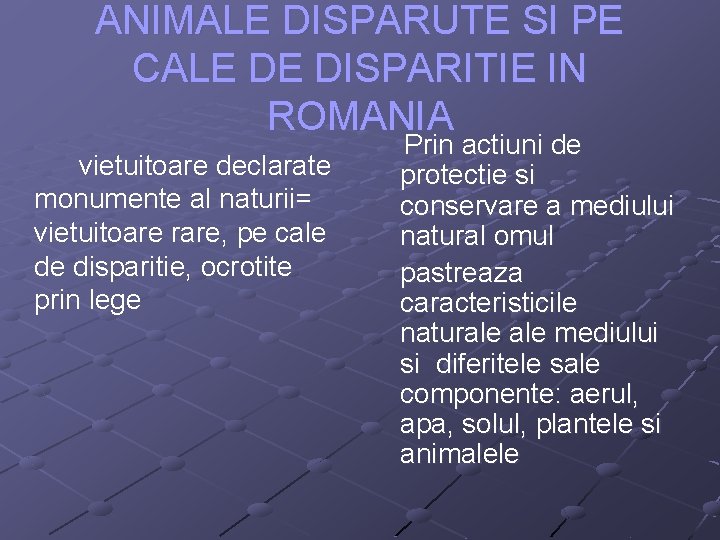 ANIMALE DISPARUTE SI PE CALE DE DISPARITIE IN ROMANIA vietuitoare declarate monumente al naturii=