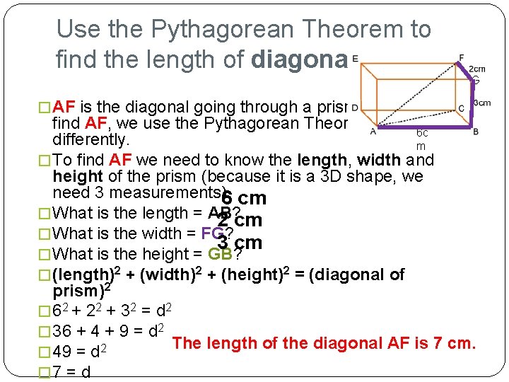 Use the Pythagorean Theorem to find the length of diagonal AF. G � AF