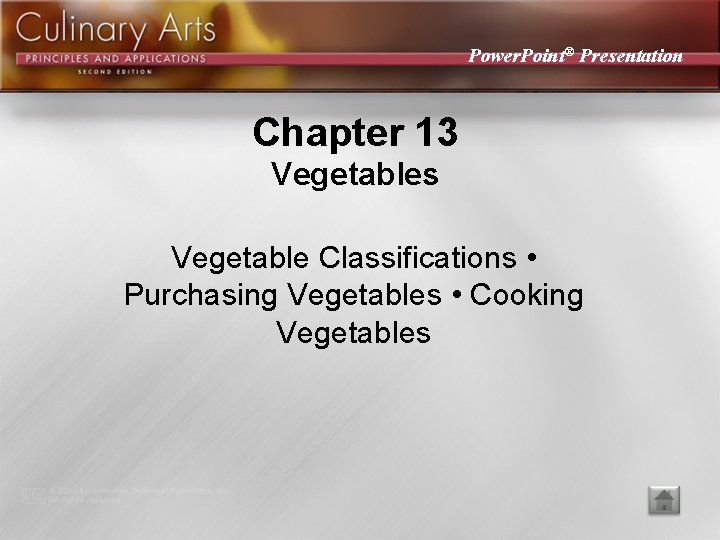 Power. Point® Presentation Chapter 13 Vegetables Vegetable Classifications • Purchasing Vegetables • Cooking Vegetables