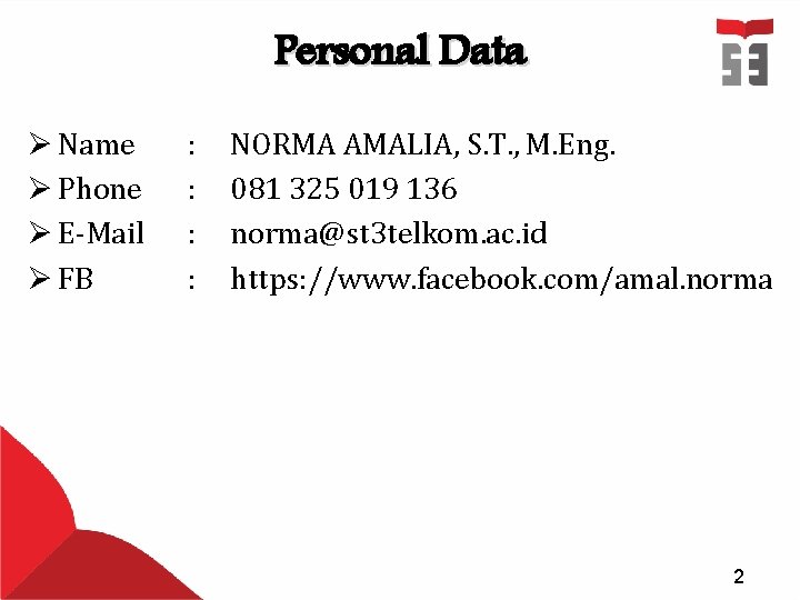 Personal Data Ø Name Ø Phone Ø E-Mail Ø FB : : NORMA AMALIA,