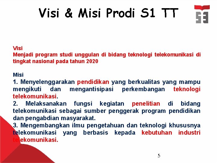 Visi & Misi Prodi S 1 TT Visi Menjadi program studi unggulan di bidang