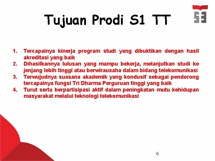 Tujuan Prodi S 1 TT 1. 2. 3. 4. Tercapainya kinerja program studi yang