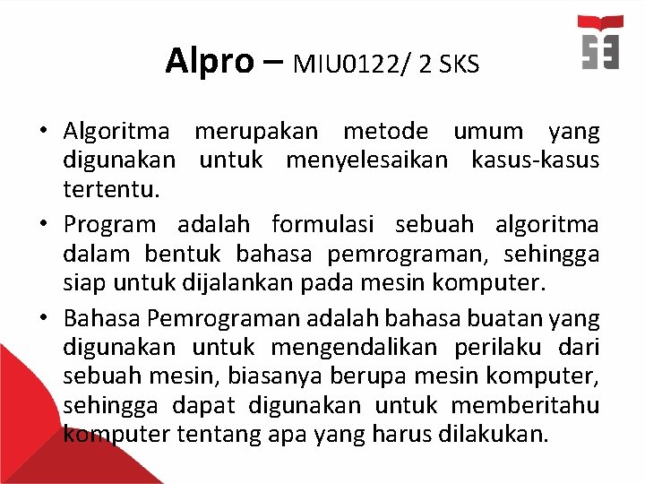 Alpro – MIU 0122/ 2 SKS • Algoritma merupakan metode umum yang digunakan untuk