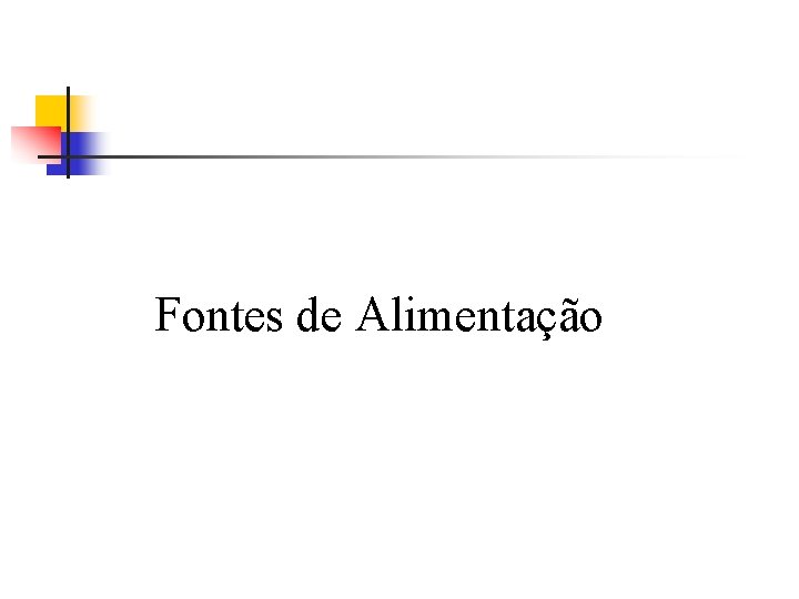 Fontes de Alimentação 