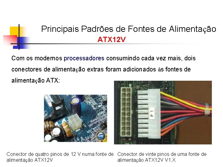 Principais Padrões de Fontes de Alimentação ATX 12 V Com os modernos processadores consumindo