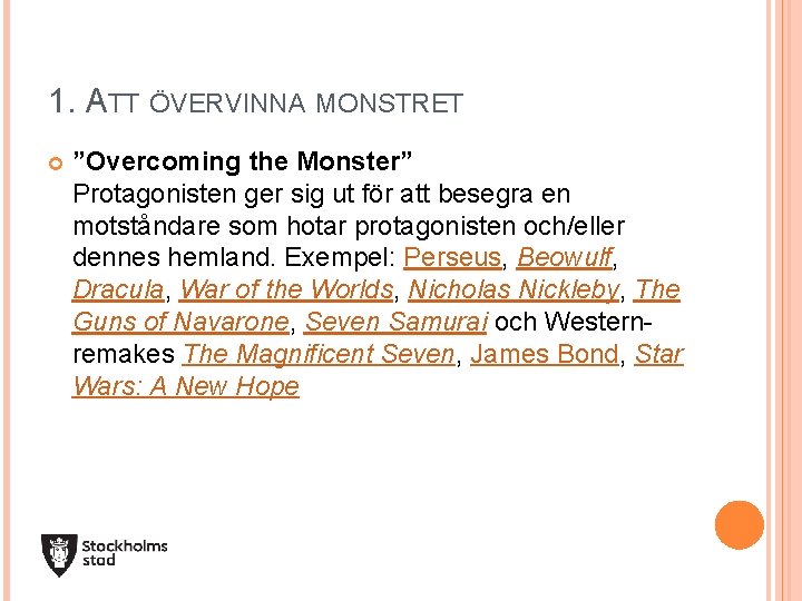1. ATT ÖVERVINNA MONSTRET ”Overcoming the Monster” Protagonisten ger sig ut för att besegra