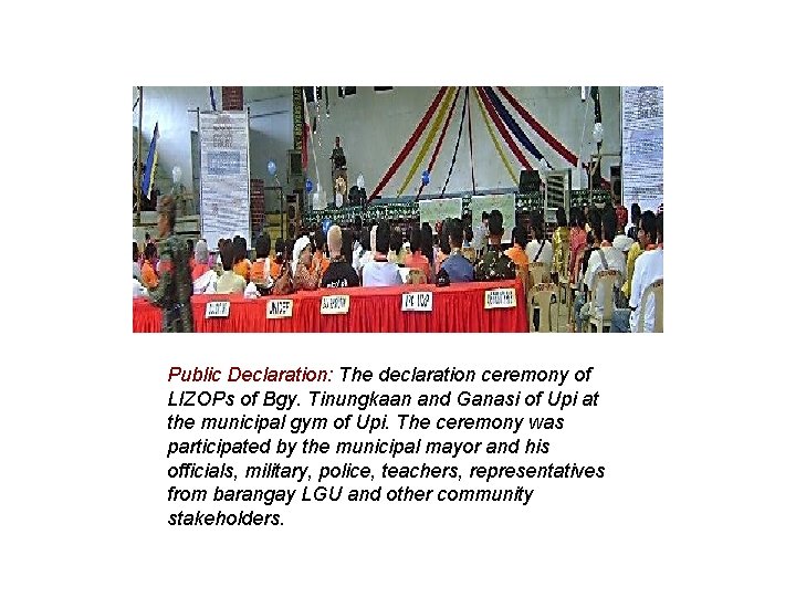 Public Declaration: The declaration ceremony of LIZOPs of Bgy. Tinungkaan and Ganasi of Upi Public Declaration: The declaration ceremony of LIZOPs of Bgy. Tinungkaan and Ganasi of Upi