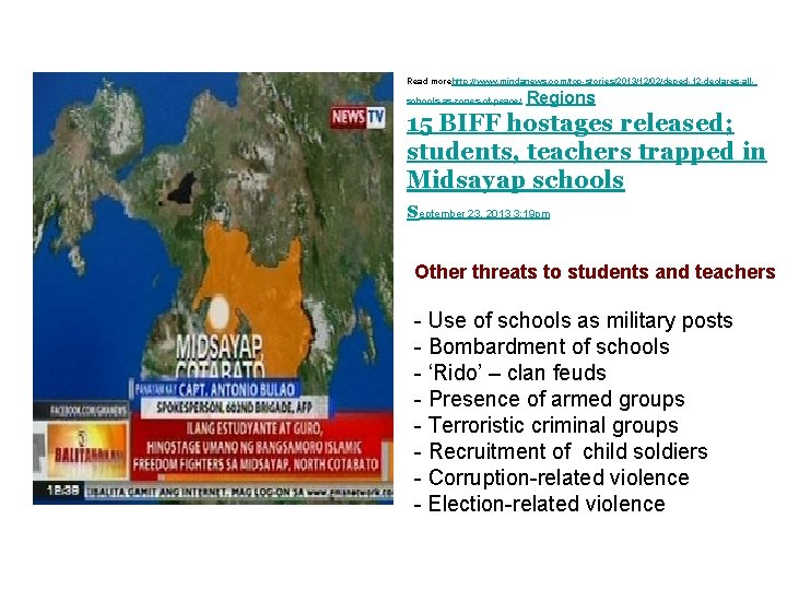 Read morehttp: //www. mindanews. com/top-stories/2013/12/02/deped-12 -declares-allschools-as-zones-of-peace/ Regions 15 BIFF hostages released; students, teachers trapped Read morehttp: //www. mindanews. com/top-stories/2013/12/02/deped-12 -declares-allschools-as-zones-of-peace/ Regions 15 BIFF hostages released; students, teachers trapped
