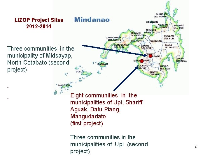 LIZOP Project Sites 2012 -2014 Three communities in the municipality of Midsayap, North Cotabato LIZOP Project Sites 2012 -2014 Three communities in the municipality of Midsayap, North Cotabato