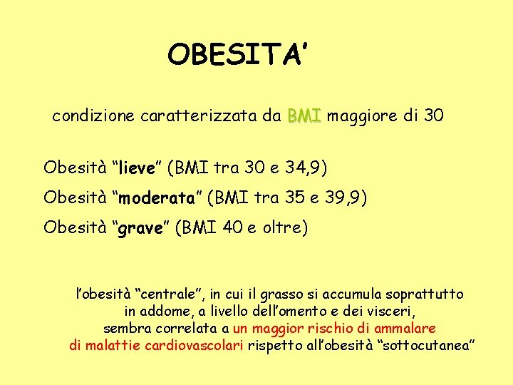 OBESITA’ condizione caratterizzata da BMI maggiore di 30 Obesità “lieve” (BMI tra 30 e