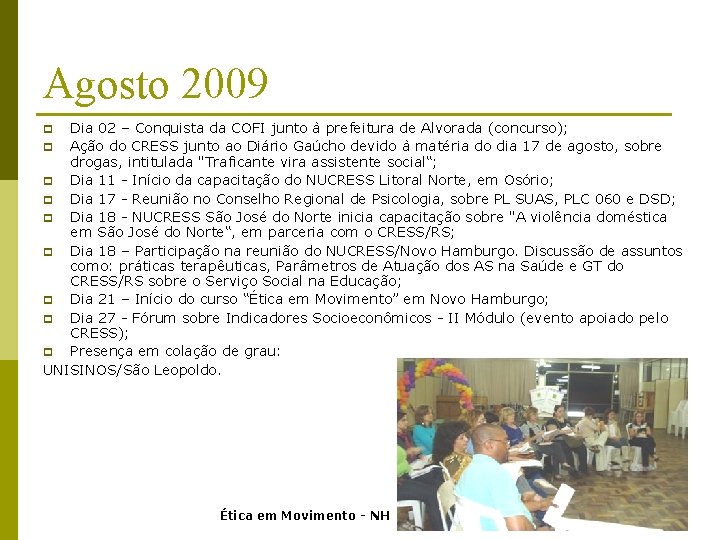 Agosto 2009 Dia 02 – Conquista da COFI junto à prefeitura de Alvorada (concurso);