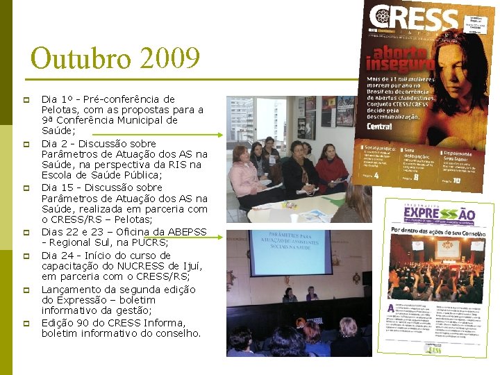 Outubro 2009 p p p p Dia 1º - Pré-conferência de Pelotas, com as