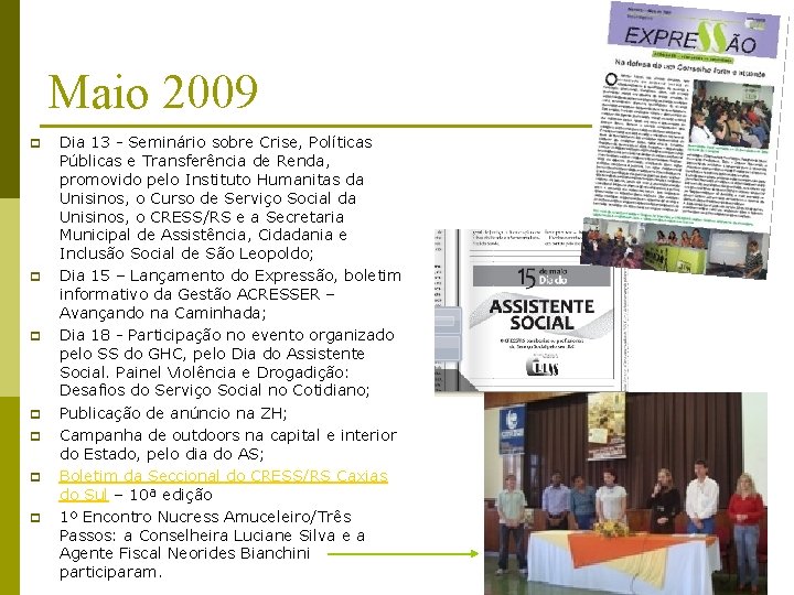 Maio 2009 p p p p Dia 13 - Seminário sobre Crise, Políticas Públicas