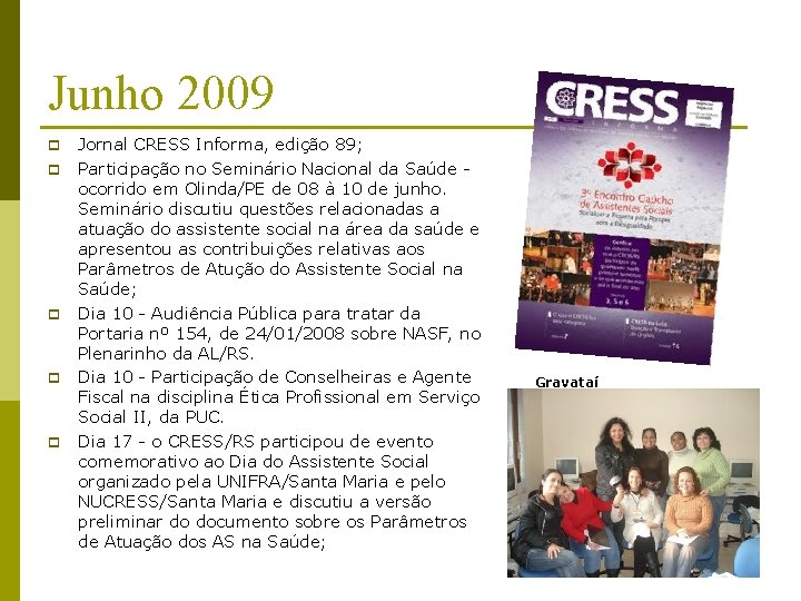 Junho 2009 p p p Jornal CRESS Informa, edição 89; Participação no Seminário Nacional