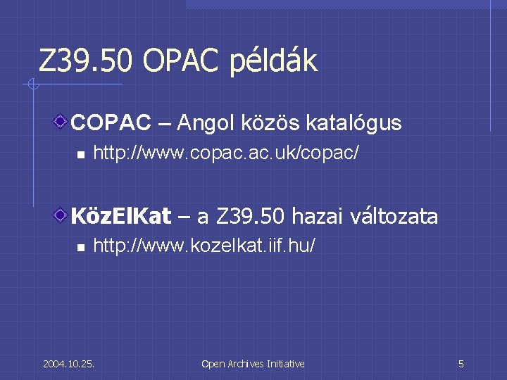 Z 39. 50 OPAC példák COPAC – Angol közös katalógus n http: //www. copac.