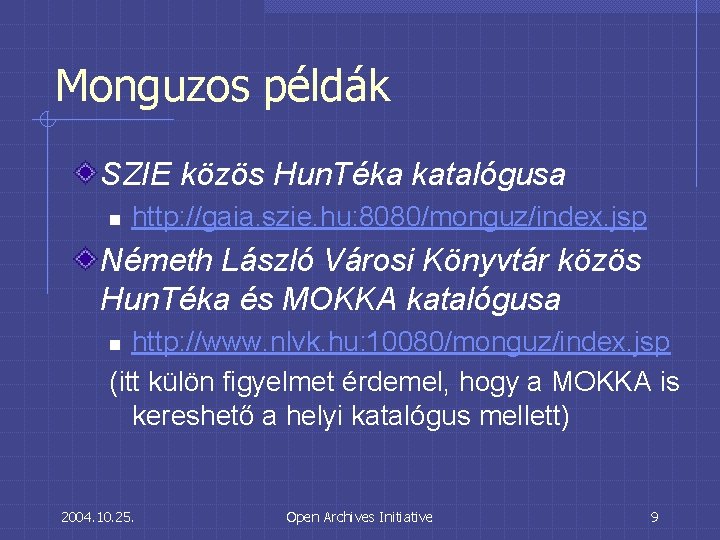 Monguzos példák SZIE közös Hun. Téka katalógusa n http: //gaia. szie. hu: 8080/monguz/index. jsp