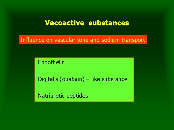 Vacoactive substances Influence on vascular tone and sodium transport Endothelin Digitalis (ouabain) – like