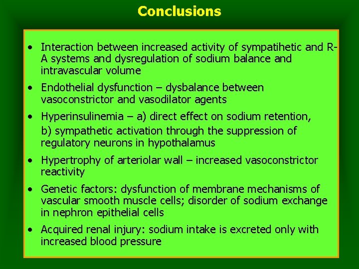 Conclusions • Interaction between increased activity of sympatihetic and RA systems and dysregulation of