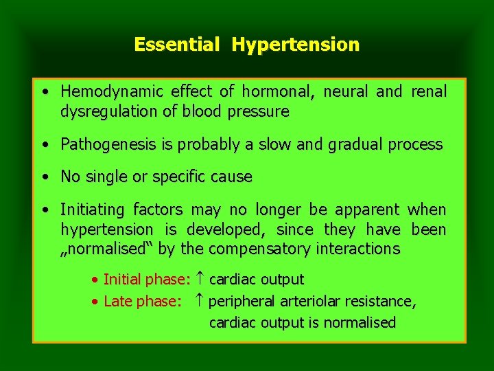 Essential Hypertension • Hemodynamic effect of hormonal, neural and renal dysregulation of blood pressure