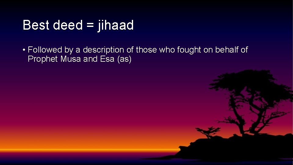 Best deed = jihaad • Followed by a description of those who fought on Best deed = jihaad • Followed by a description of those who fought on