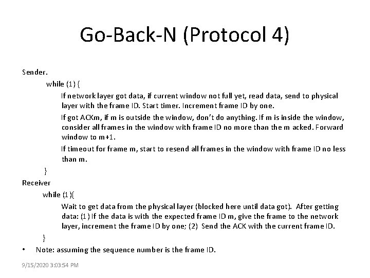 Go-Back-N (Protocol 4) Sender. while (1) { If network layer got data, if current