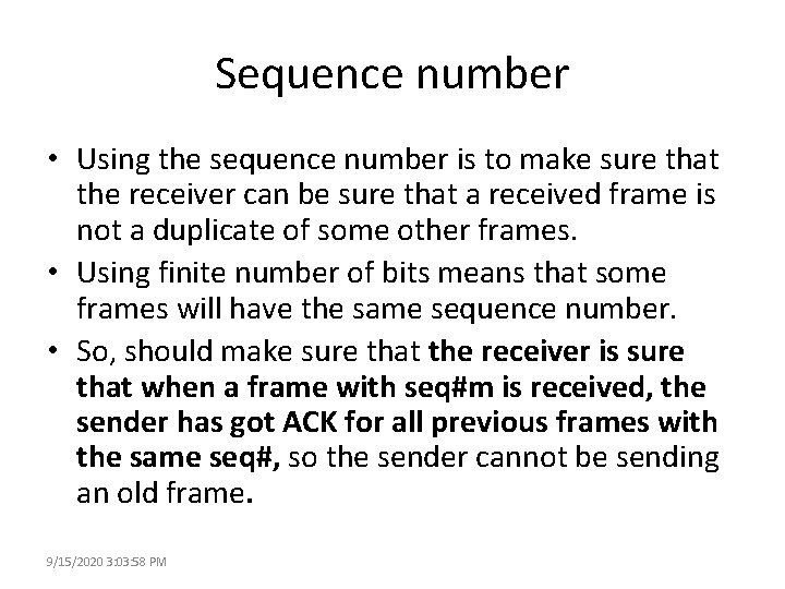 Sequence number • Using the sequence number is to make sure that the receiver