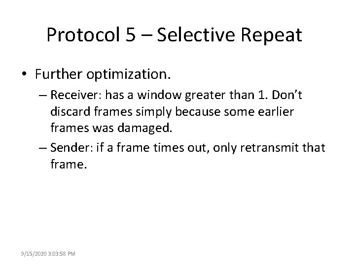 Protocol 5 – Selective Repeat • Further optimization. – Receiver: has a window greater