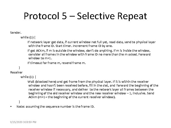 Protocol 5 – Selective Repeat Sender. while (1) { If network layer got data,