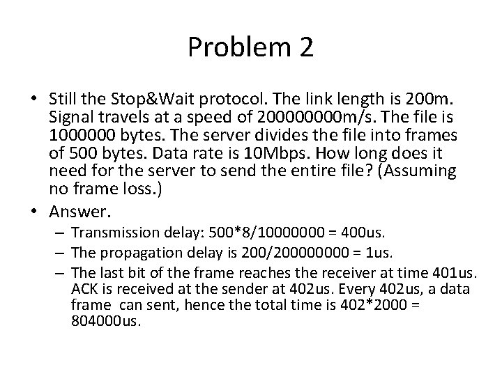 Problem 2 • Still the Stop&Wait protocol. The link length is 200 m. Signal