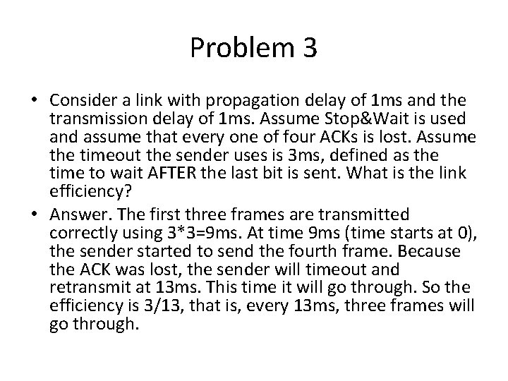 Problem 3 • Consider a link with propagation delay of 1 ms and the