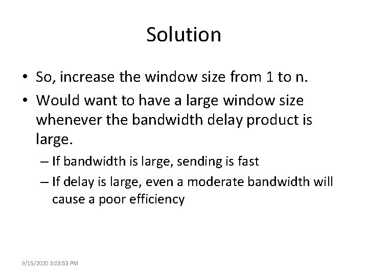 Solution • So, increase the window size from 1 to n. • Would want