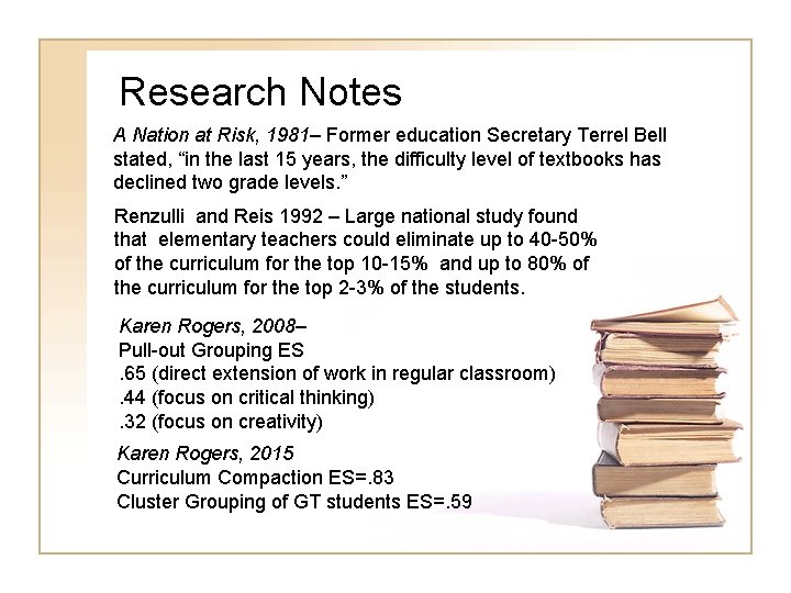 Research Notes A Nation at Risk, 1981– Former education Secretary Terrel Bell stated, “in