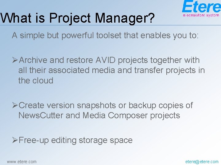 What is Project Manager? A simple but powerful toolset that enables you to: ØArchive