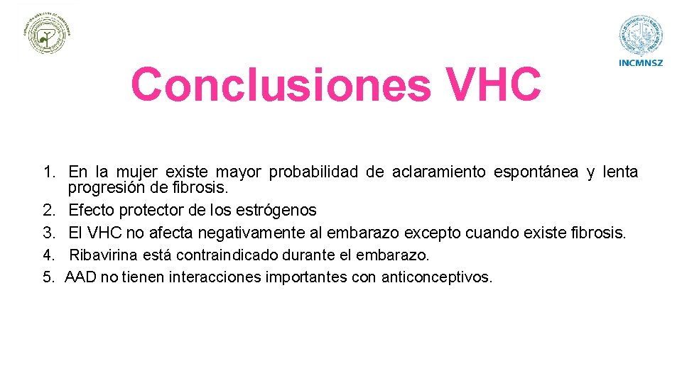 Conclusiones VHC 1. En la mujer existe mayor probabilidad de aclaramiento espontánea y lenta