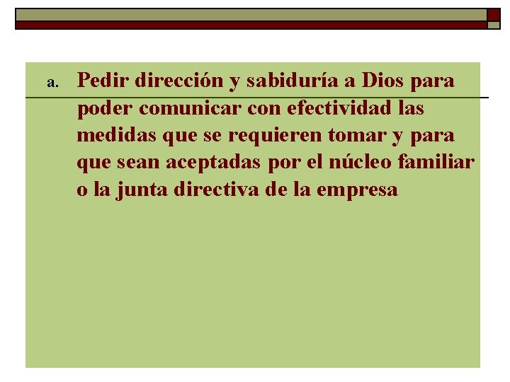 a. Pedir dirección y sabiduría a Dios para poder comunicar con efectividad las medidas