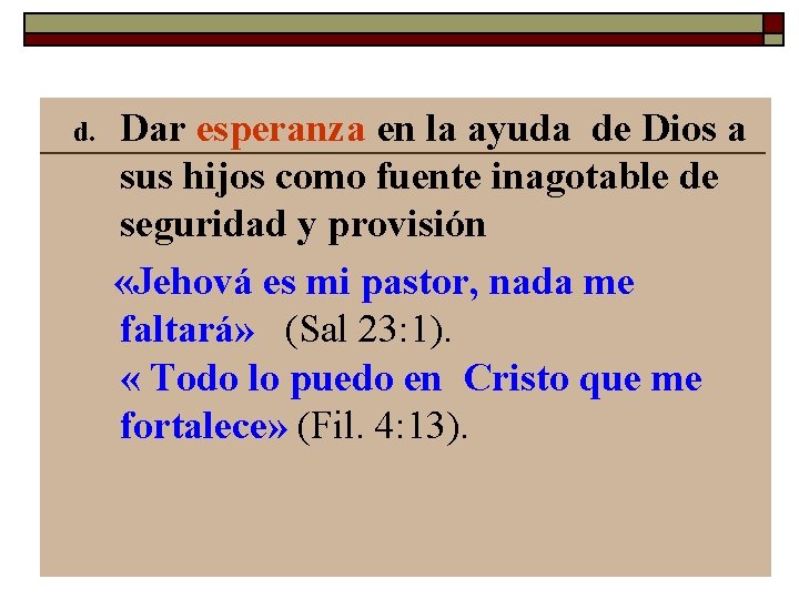 d. Dar esperanza en la ayuda de Dios a sus hijos como fuente inagotable