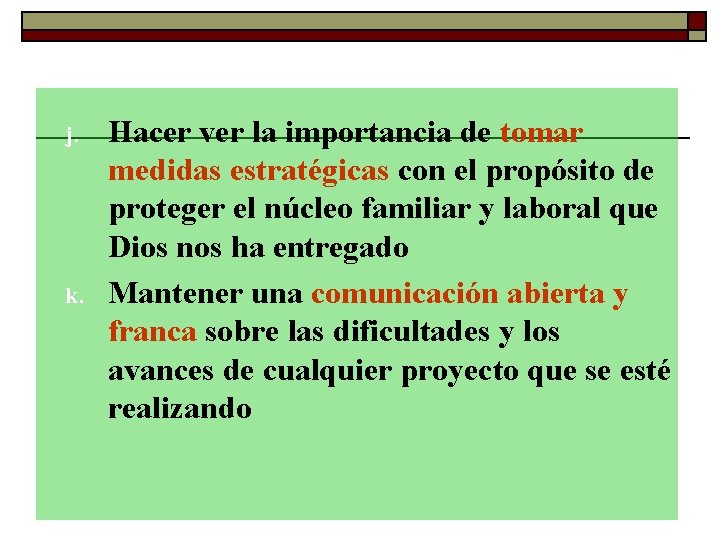 j. k. Hacer ver la importancia de tomar medidas estratégicas con el propósito de