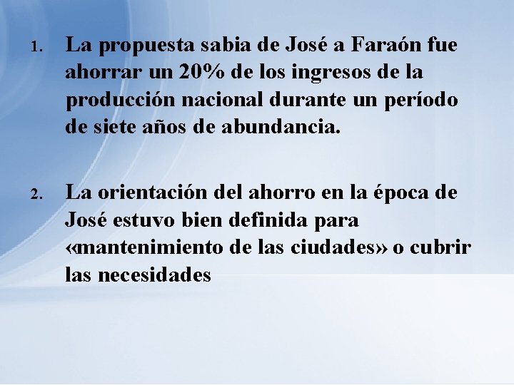 1. La propuesta sabia de José a Faraón fue ahorrar un 20% de los