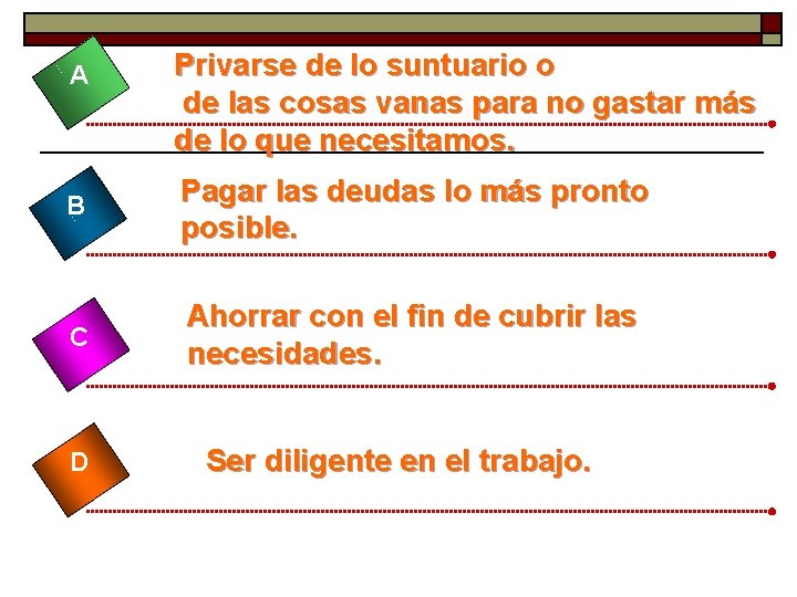 A Privarse de lo suntuario o de las cosas vanas para no gastar más