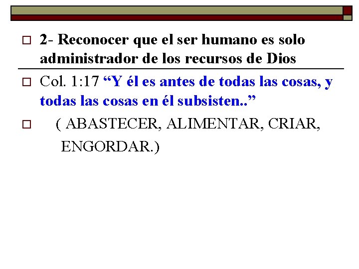 o o o 2 - Reconocer que el ser humano es solo administrador de