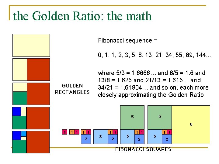 the Golden Ratio: the math Fibonacci sequence = 0, 1, 1, 2, 3, 5,