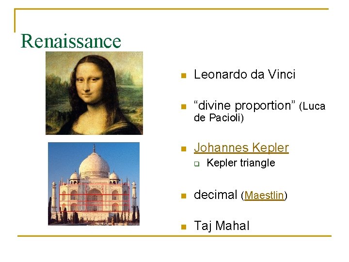 Renaissance n Leonardo da Vinci n “divine proportion” (Luca de Pacioli) n Johannes Kepler