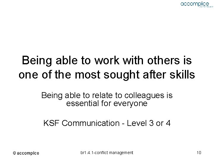 Being able to work with others is one of the most sought after skills