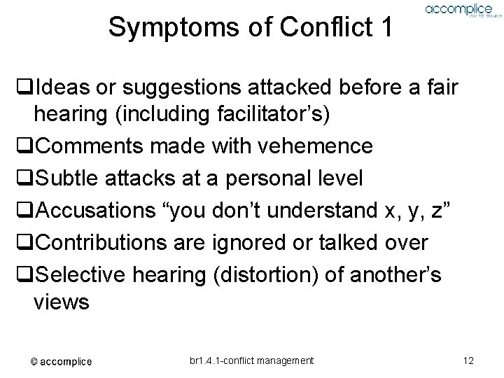 Symptoms of Conflict 1 q. Ideas or suggestions attacked before a fair hearing (including