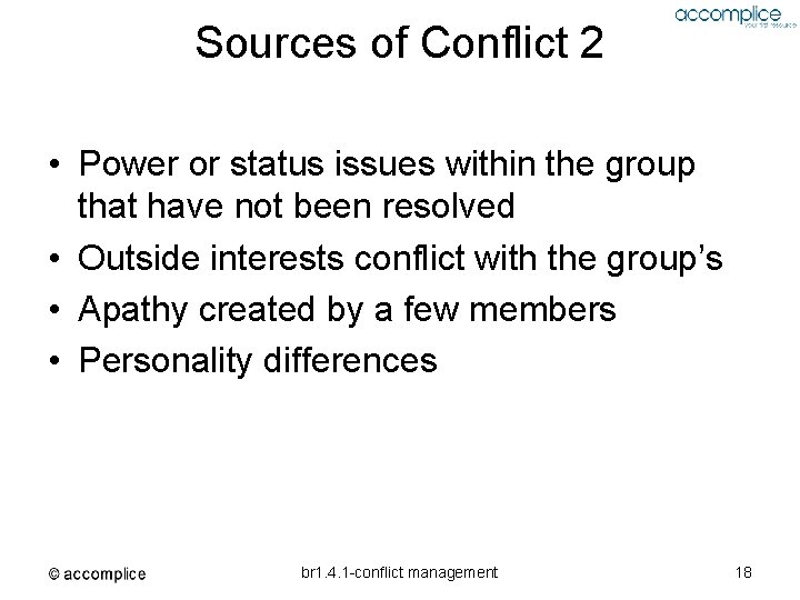 Sources of Conflict 2 • Power or status issues within the group that have