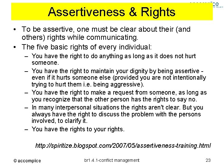 Assertiveness & Rights • To be assertive, one must be clear about their (and