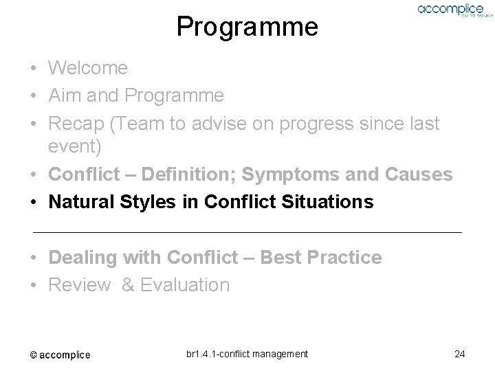 Programme • Welcome • Aim and Programme • Recap (Team to advise on progress