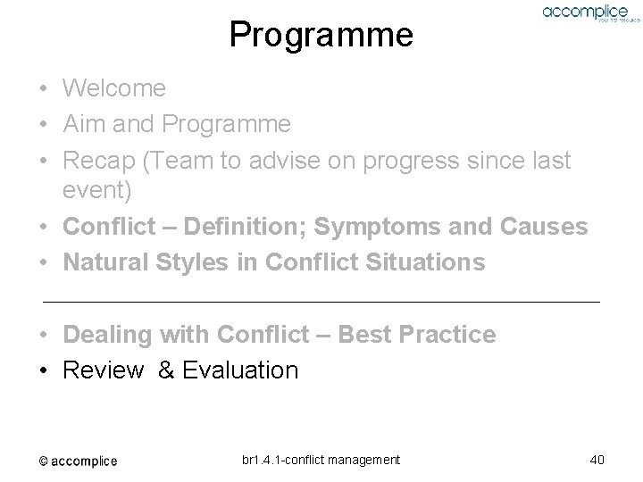 Programme • Welcome • Aim and Programme • Recap (Team to advise on progress